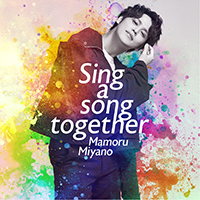 Sing a song together｜Discography ディスコグラフィー｜宮野真守 